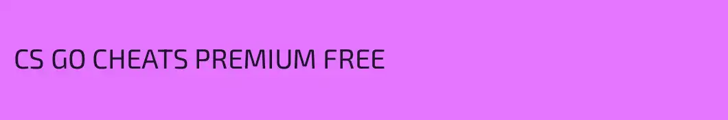 CS GO CHEATS PREMIUM FREE